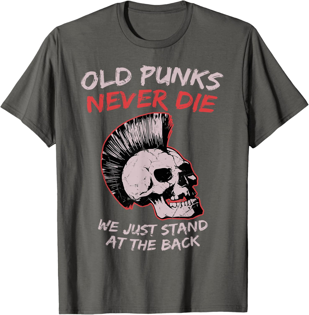 Old Punks Never Die We Just Stand on The Back Rock Music T-Shirt - Asphalt Grey