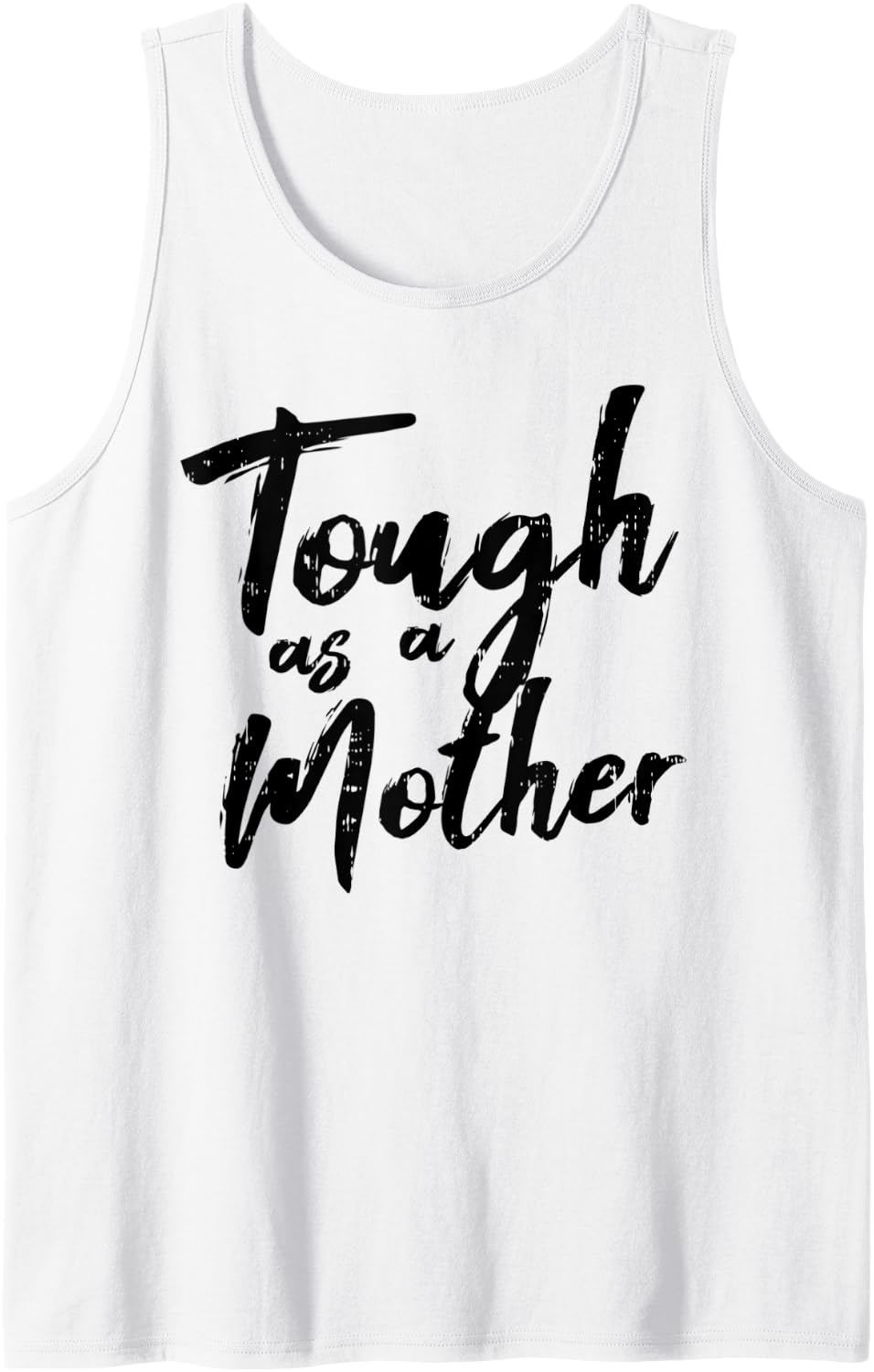 Tough As A Mother Funny Mom Life Mothers Day Mommy Gift Tank Top - White