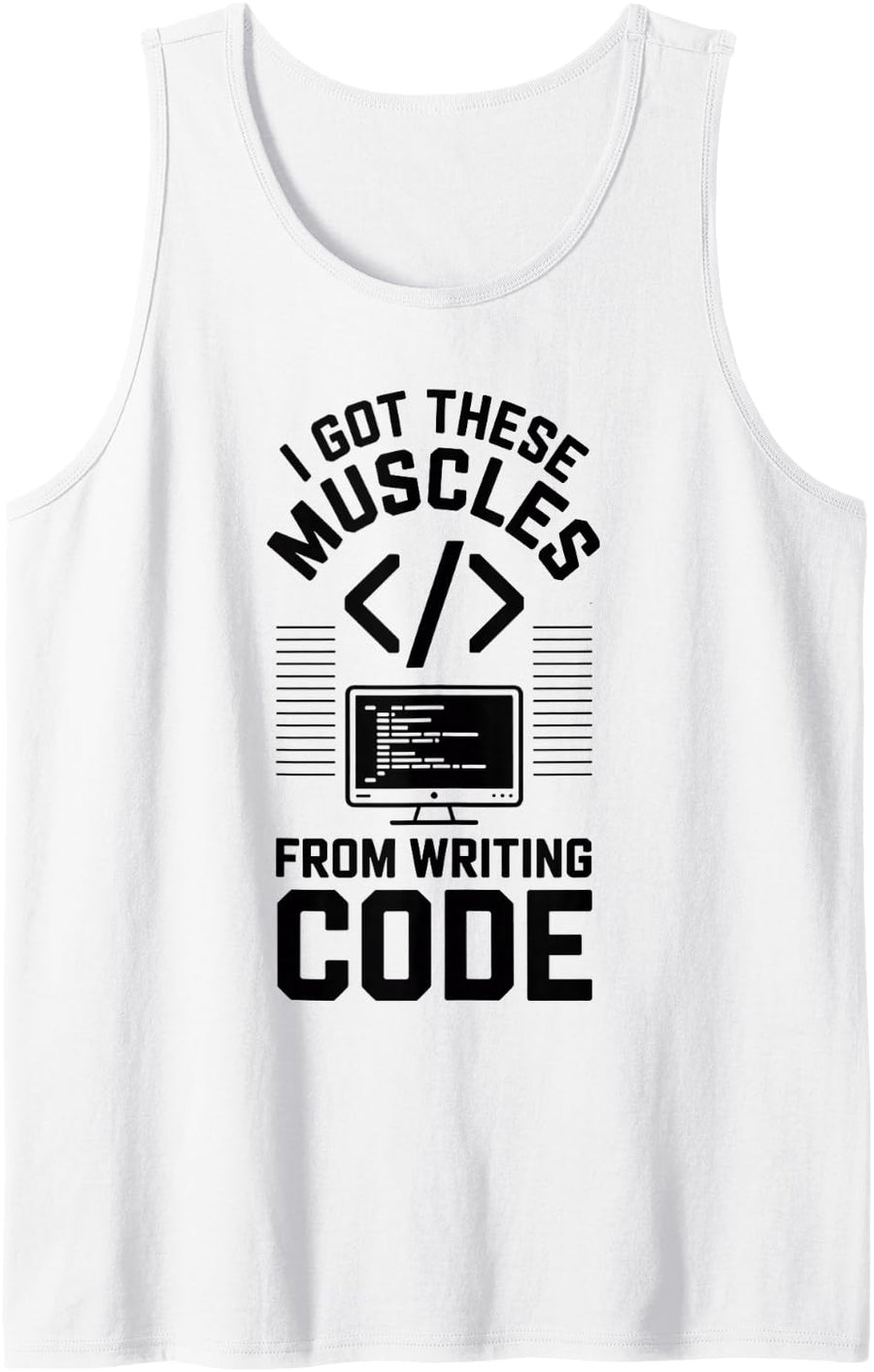 I Got These Muscles from Writing Code Programming Programmer Tank Top - White