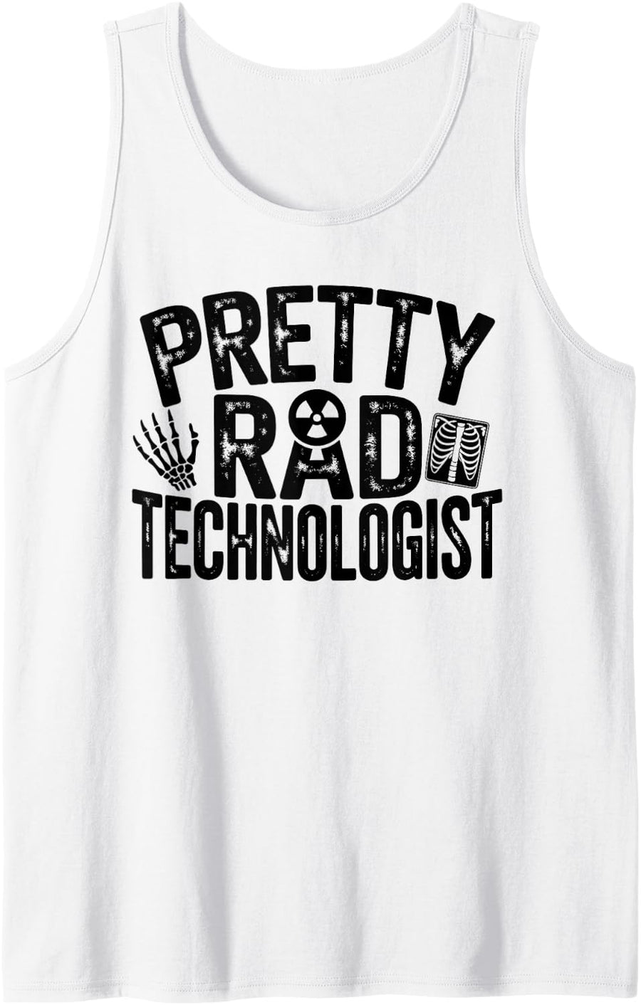 Pretty Rad Technologist Funny X- Ray Tech Sleeveless Tank Top - White