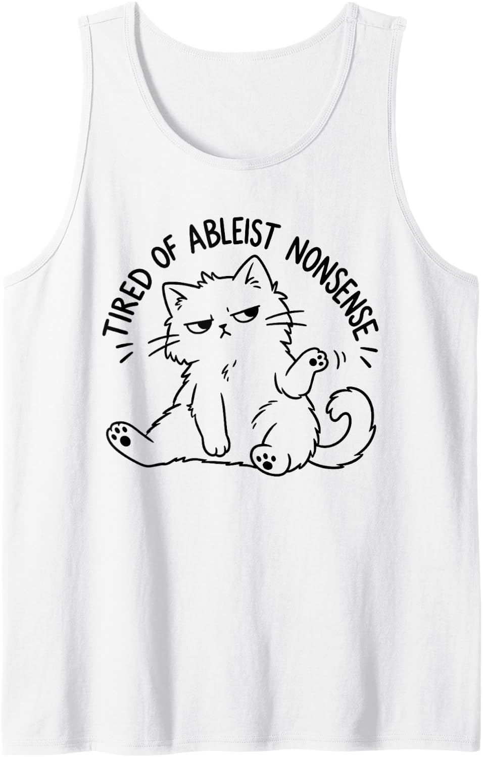Neurodiversity Cat Meme Autism Tired of Ableist Nonsense Sleeveless Tank Top - White
