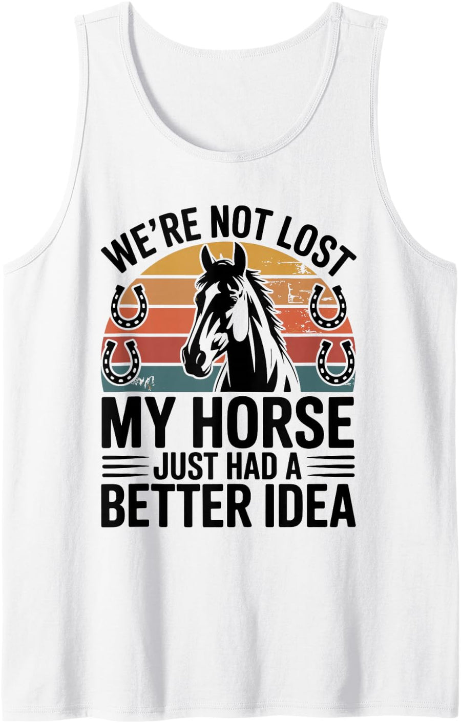 We're Not Lost My Horse Funny Horseback Riding Equestrian Sleeveless Tank Top - White