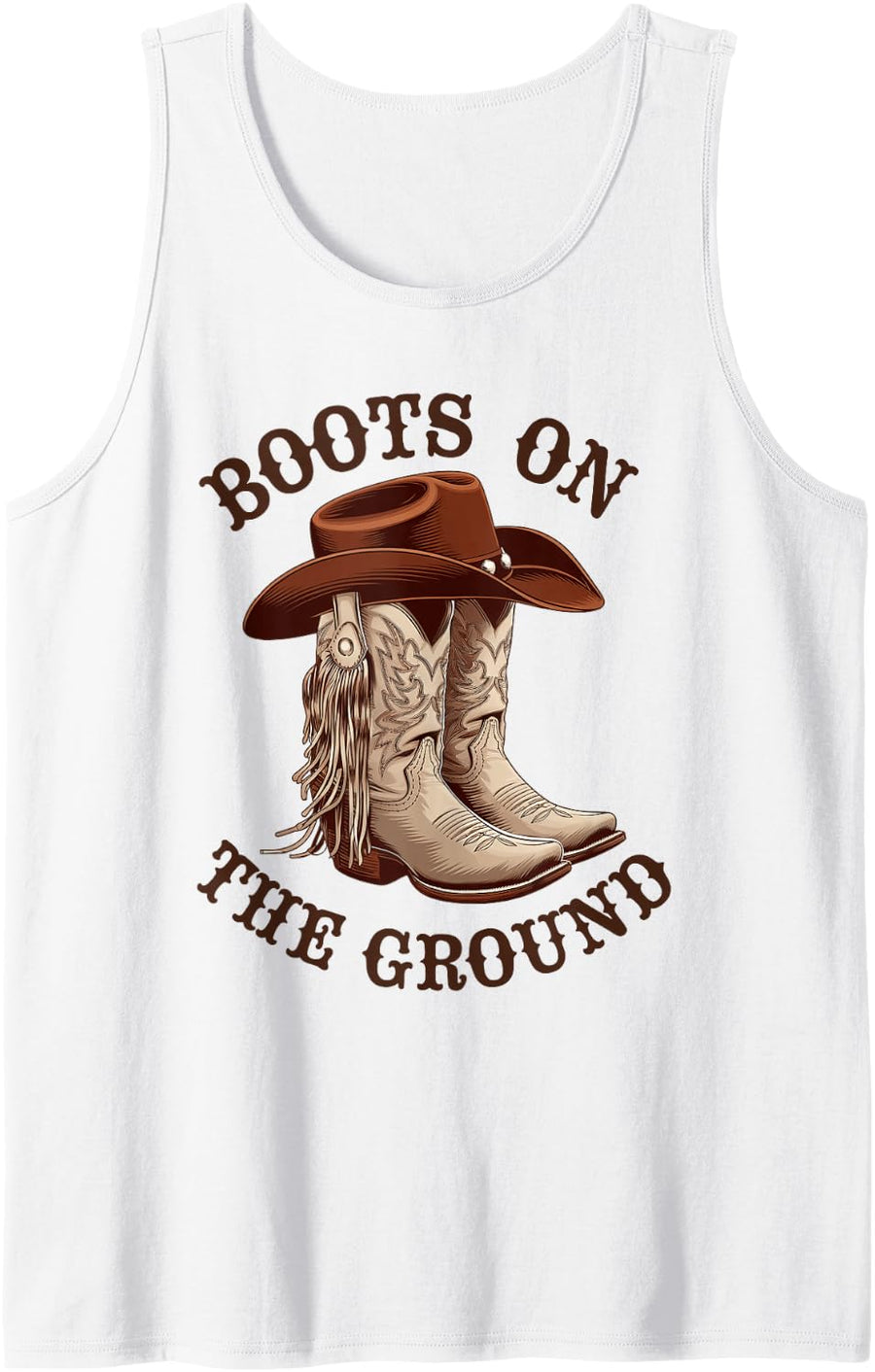 Boots On The Ground Cowboy Hat Western Country Music Lovers Tank Top - White