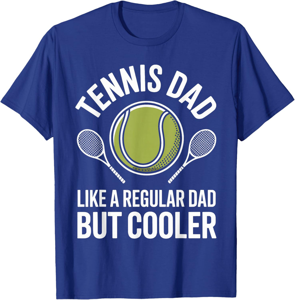 Tennis Dad Like A Regular Dad But Cooler T-Shirt - Royal Blue