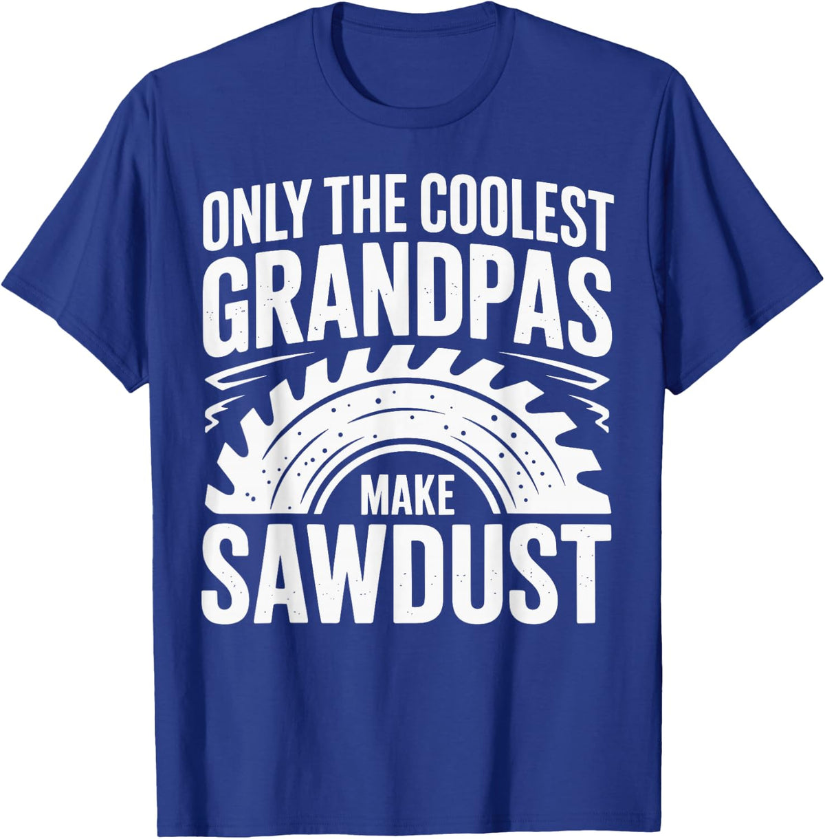 Only The Coolest Grandpas Make Sawdust Funny Carpenter T-Shirt - Royal Blue