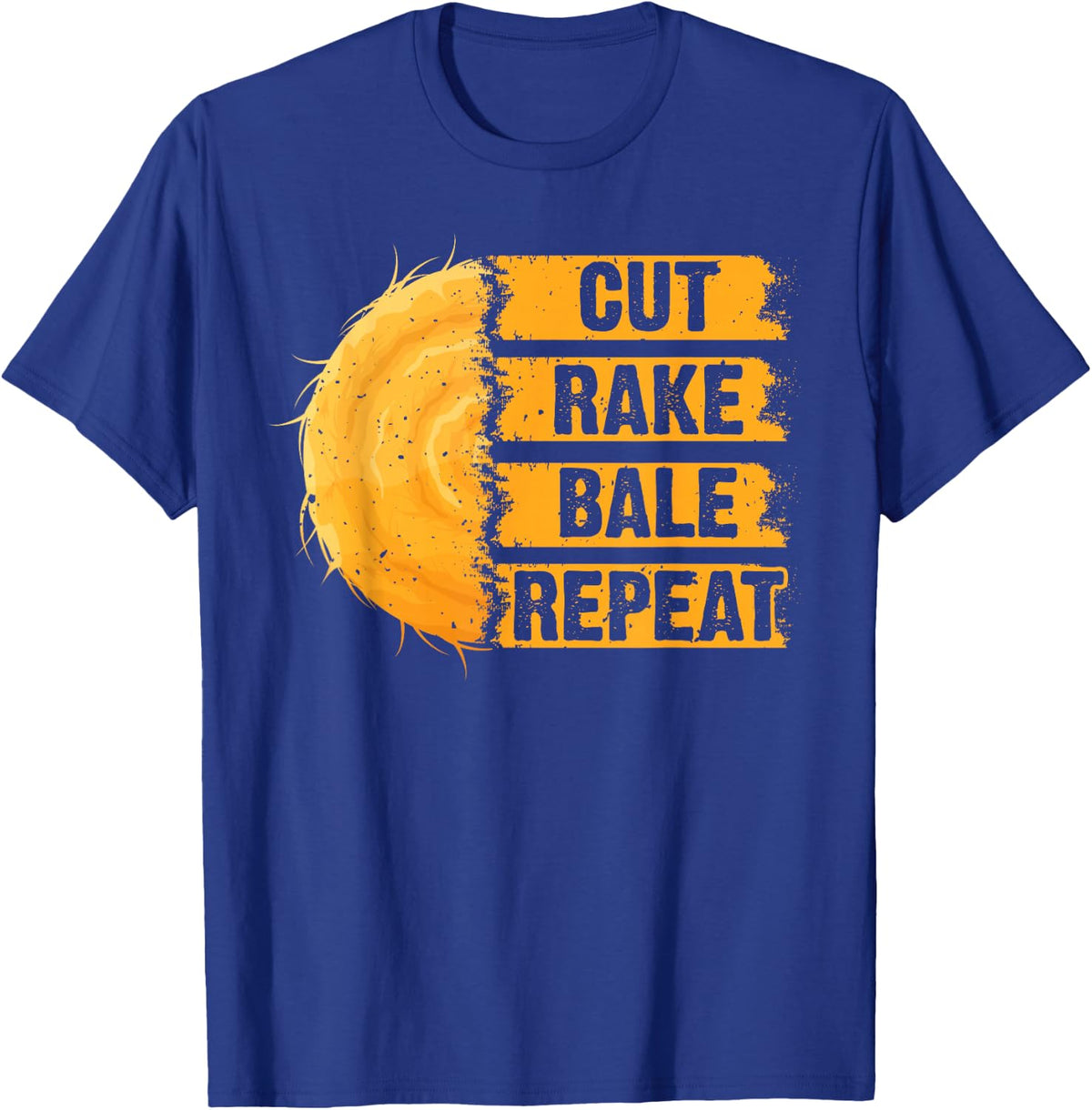 Hay Bale Farming Cut Rake Bale Repeat Funny Hay Baling T-Shirt Tee for Farmers - Royal Blue