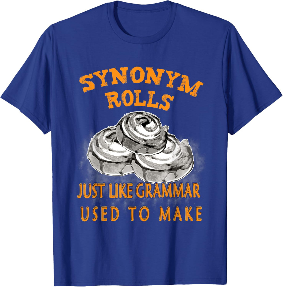 Synonym rolls just like grammar used to make Grammar T-Shirt - Royal Blue