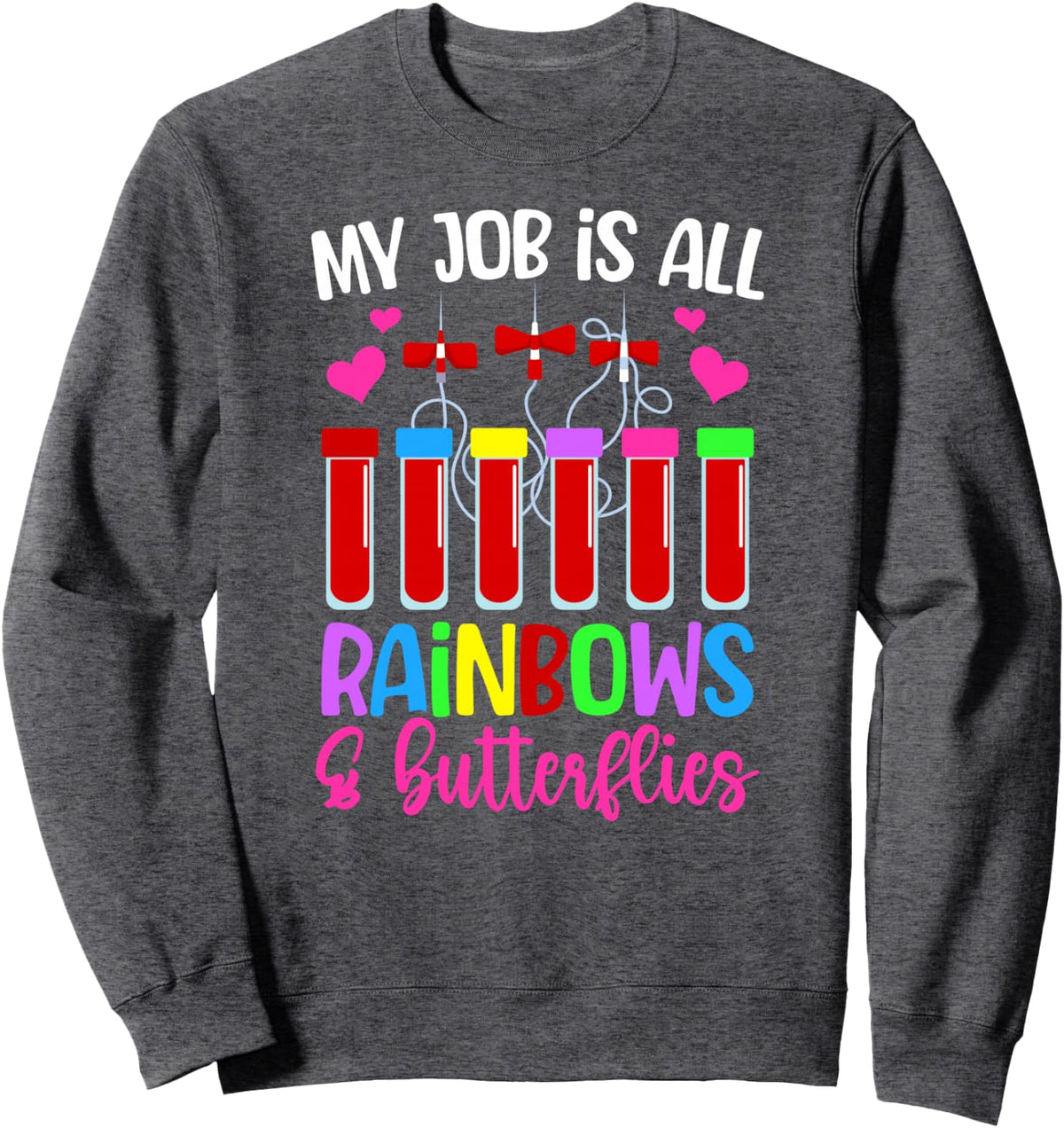 Butterflies & Rainbows Phlebotomist Phlebotomy Sweatshirt - Adult Unisex Dark Heather Grey
