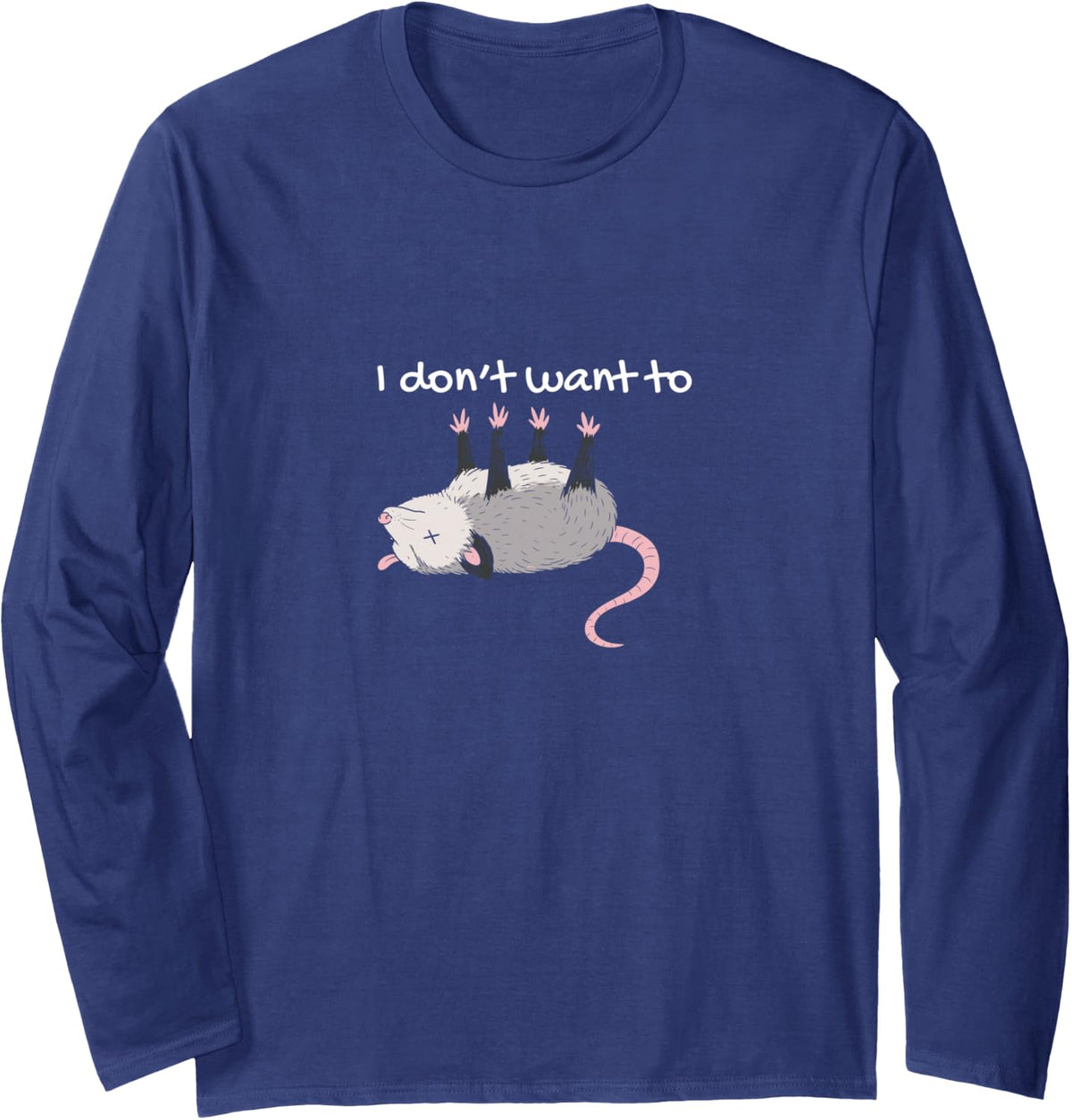 Opossum I Don't Want to Playing Dead Lazy Humor Fun Long Sleeve T-Shirt - Adult Unisex Navy Blue