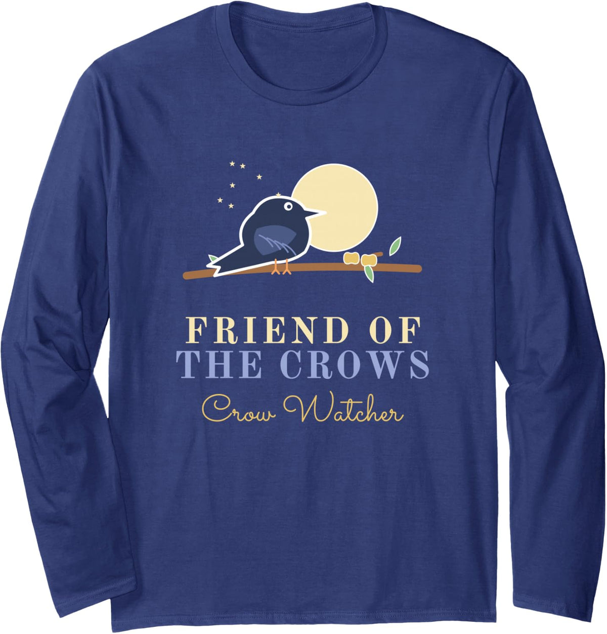 Friend of the Crows Crow Lover Bird Watcher Backyard Birds Long Sleeve T-Shirt - Adult Unisex Navy Blue
