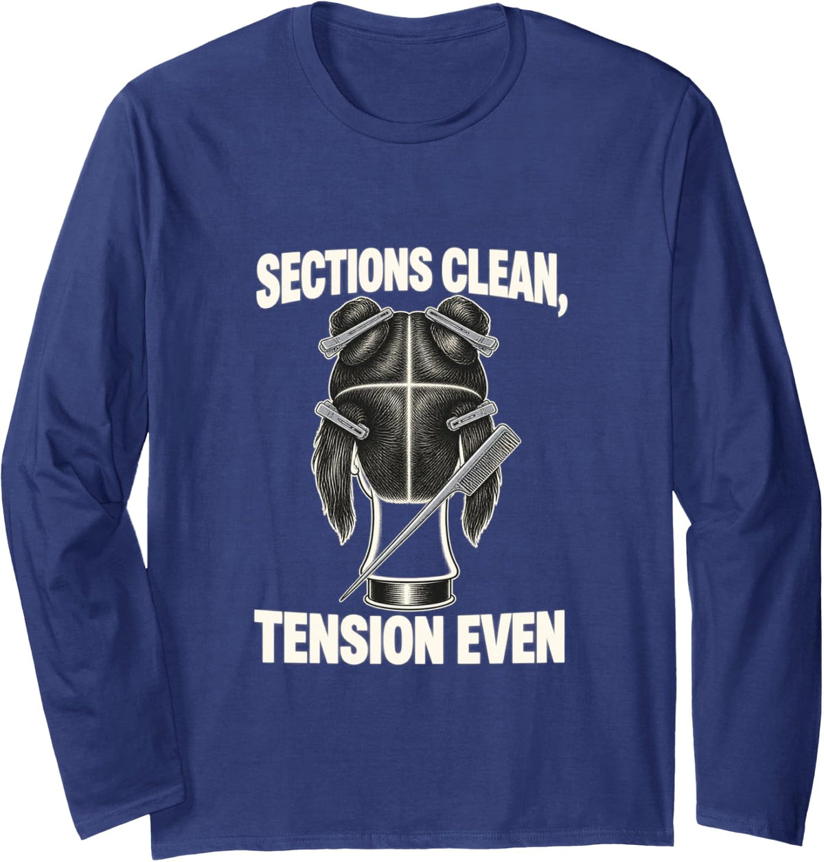 Hair Stylist Clean Sections and Even Tension Craft Long Sleeve T-Shirt - Adult Unisex Navy Blue