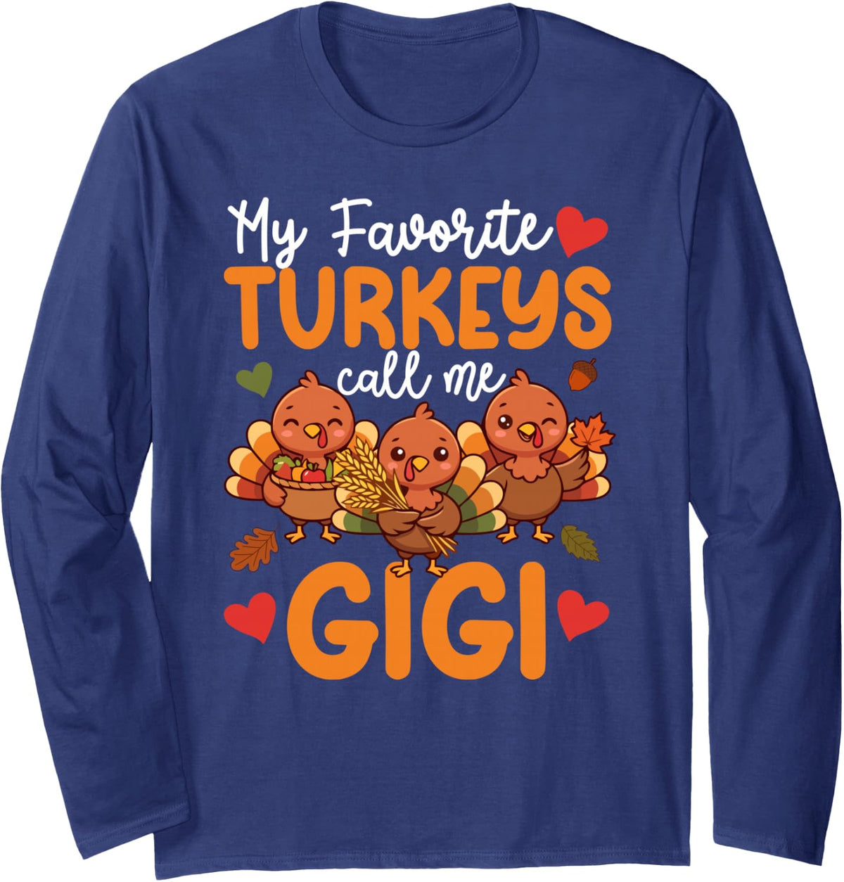 Favorite Turkeys Thankful Gigi Thanksgiving Gigi Grandma Long Sleeve T-Shirt - Adult Unisex Navy Blue