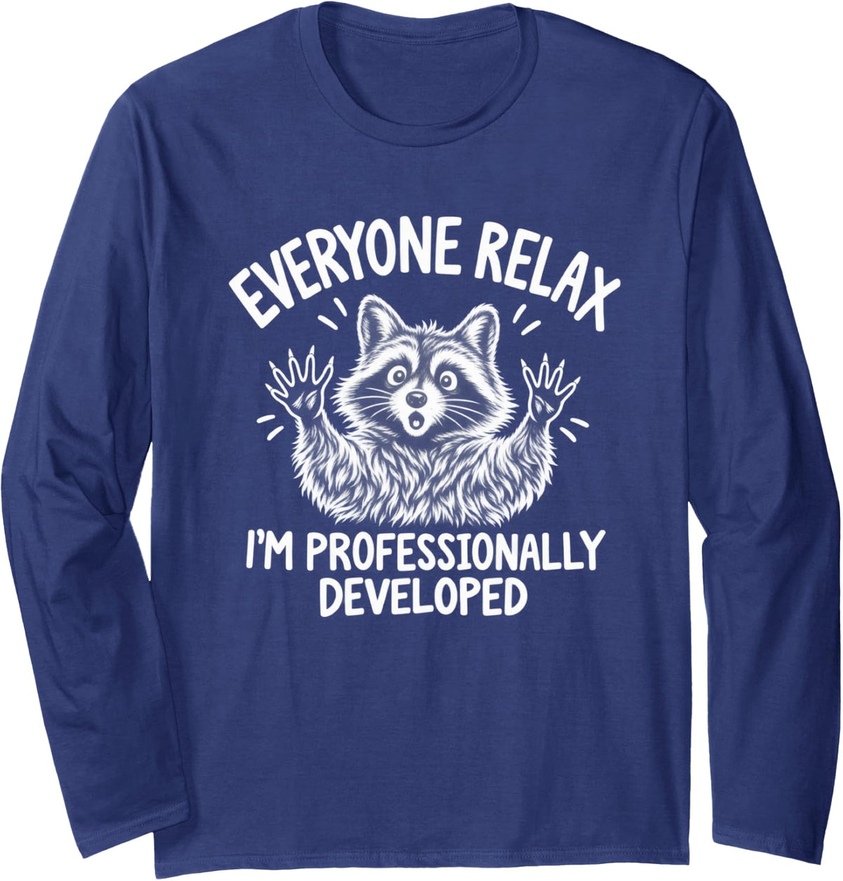 Sketch Raccoon Everyone Relax I'm Professionally Developed Long Sleeve T-Shirt - Adult Unisex Navy Blue