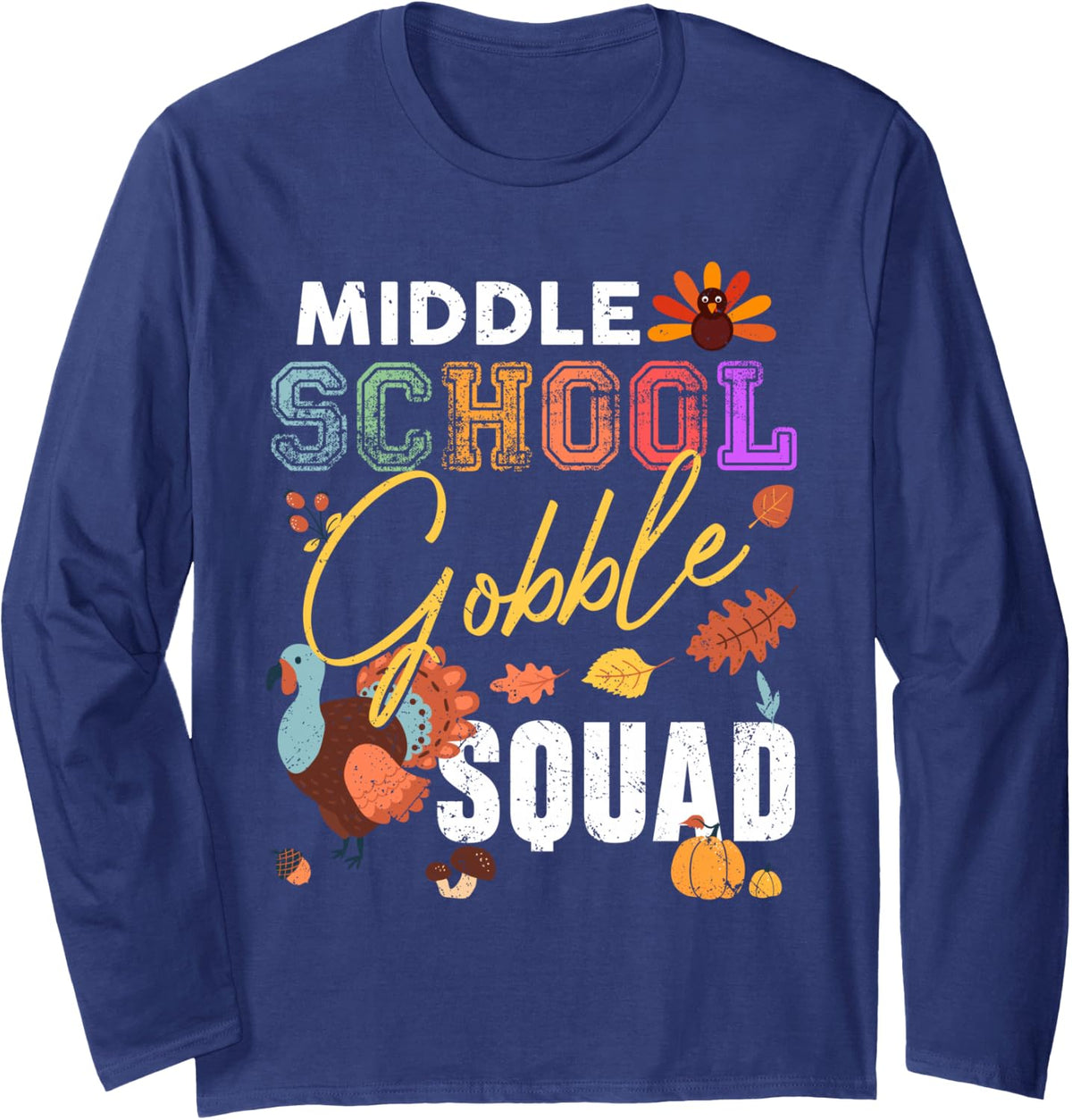 Middle School Gobble Squad Thanksgiving Match Teacher Long Sleeve T-Shirt - Adult Unisex Navy Blue