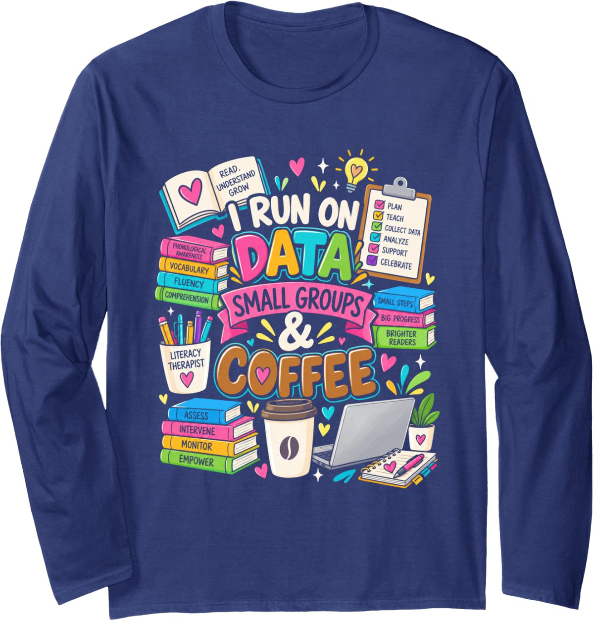 I Run On Data Small Groups and Coffee Intervention Teacher Long Sleeve T-Shirt - Adult Unisex Navy Blue