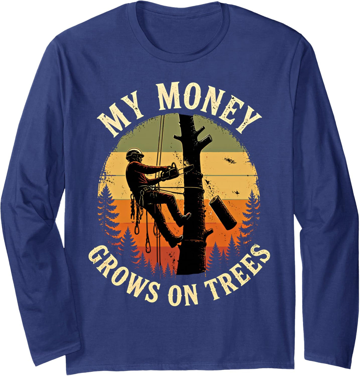 Arborist Lumberjack Tree Cutter My Money Grows On Trees Long Sleeve T-Shirt - Adult Unisex Navy Blue