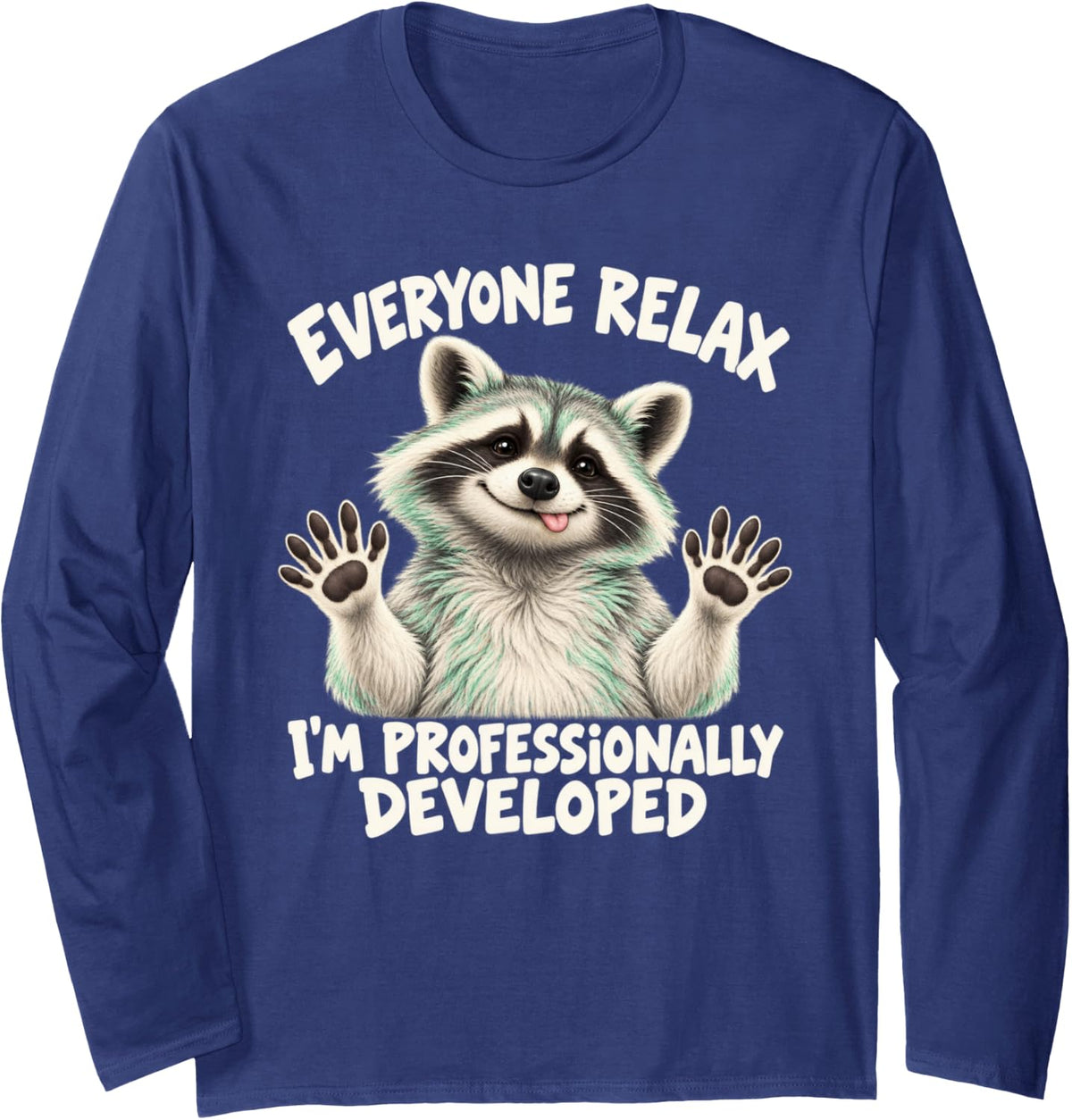 Cheeky Raccoon Everyone Relax I'm Professionally Developed Long Sleeve T-Shirt - Adult Unisex Navy Blue