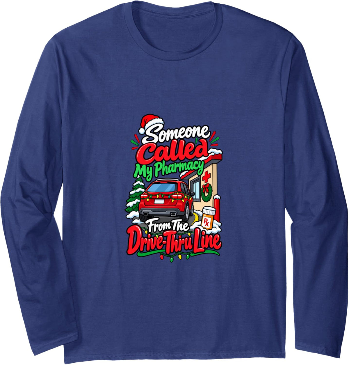 Pharmacist Drive Thru Christmas Pharmacy Tech Mom Long Sleeve T-Shirt - Adult Unisex Navy Blue