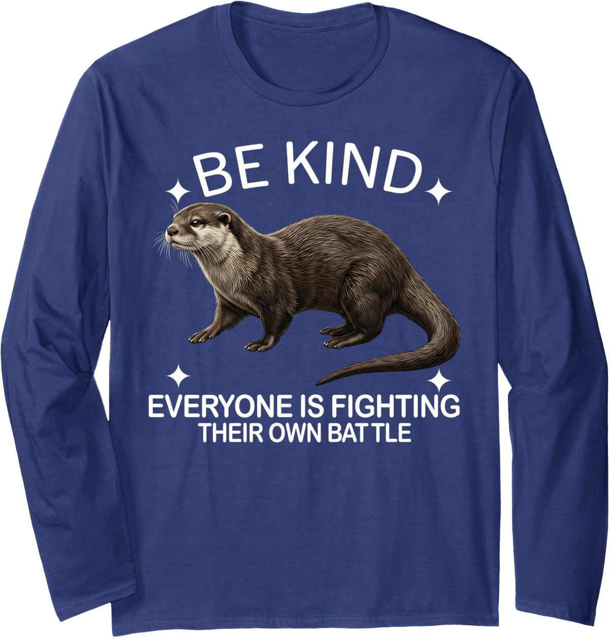 Everyone is Fighting Their Own Battle Funny Otter Long Sleeve T-Shirt - Adult Unisex Navy Blue