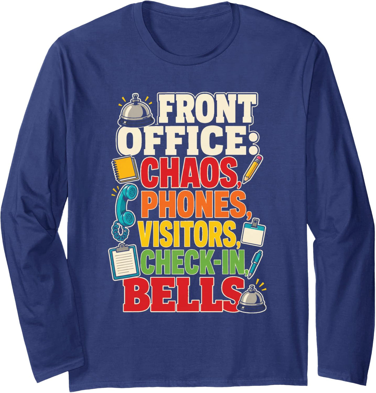 School Secretary Front Office Chaos Phones Visitors Bells Long Sleeve T-Shirt - Adult Unisex Navy Blue