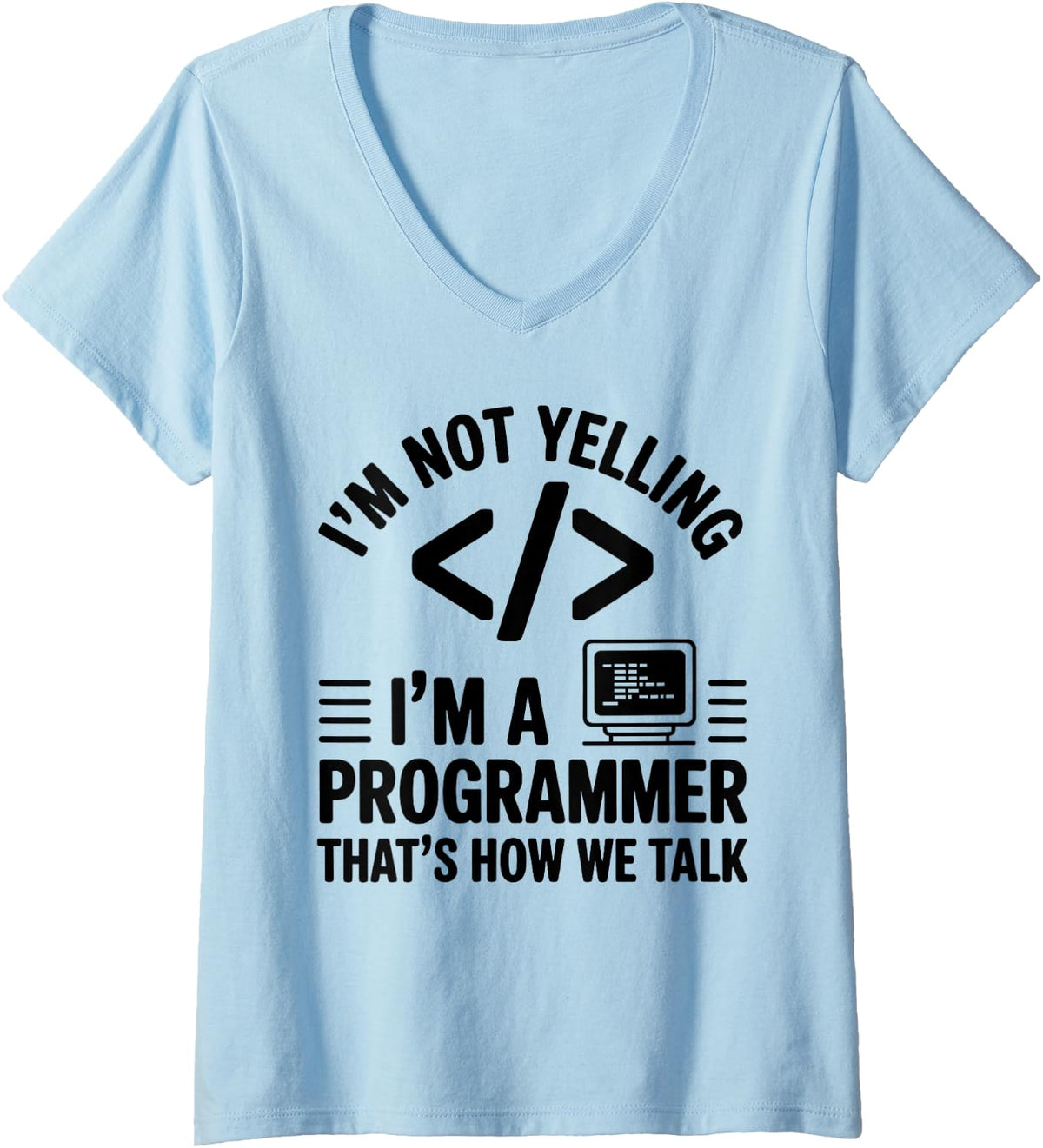 Women's I'm Not Yelling I'm A Programmer That's How We Talk Coding V-Neck T-Shirt - Baby Blue