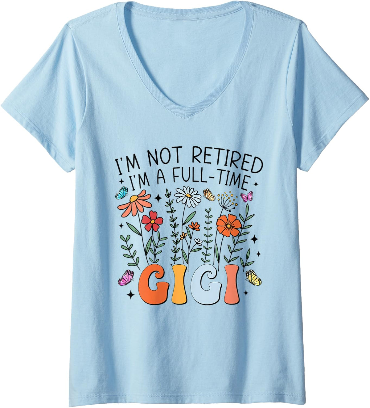 Women's I'm Not Retired I'm A Full Time Gigi Retirement Grandma V-Neck T-Shirt - Baby Blue