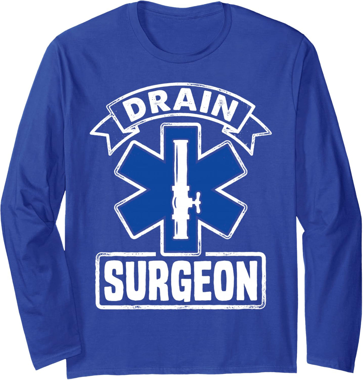 Drain Surgeon Plumber Funny Joke Tee Plumbing Pipefitter Dad Long Sleeve T-Shirt - Adult Unisex Royal Blue