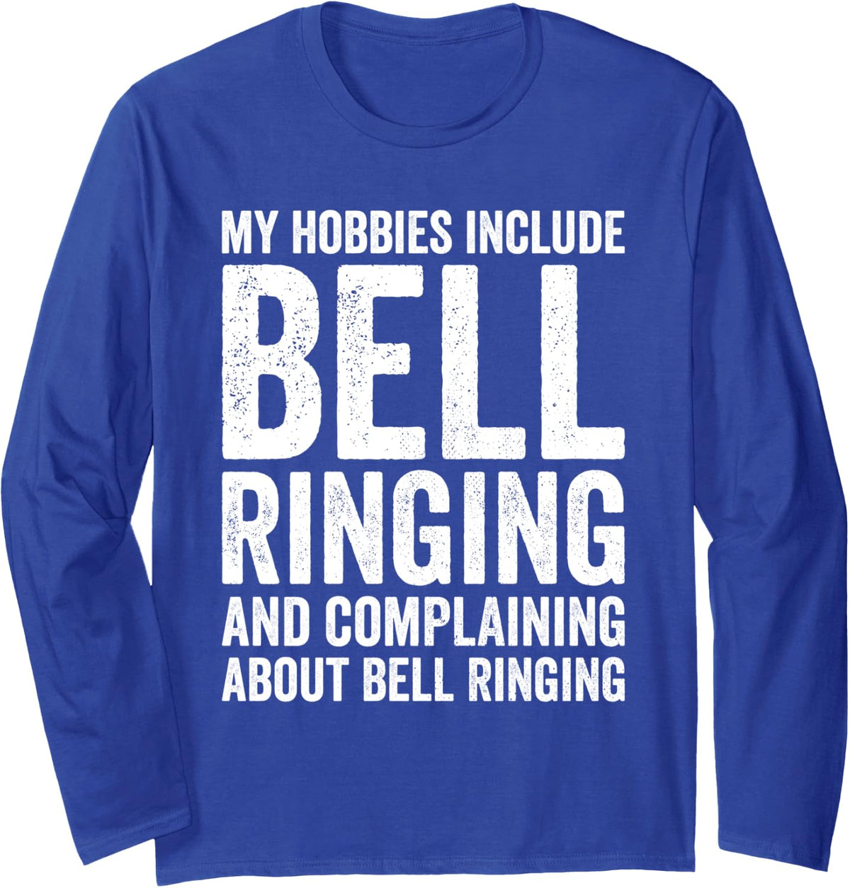 My Hobbies Include Bell Ringing Funny Bell Ringer Long Sleeve T-Shirt - Adult Unisex Royal Blue