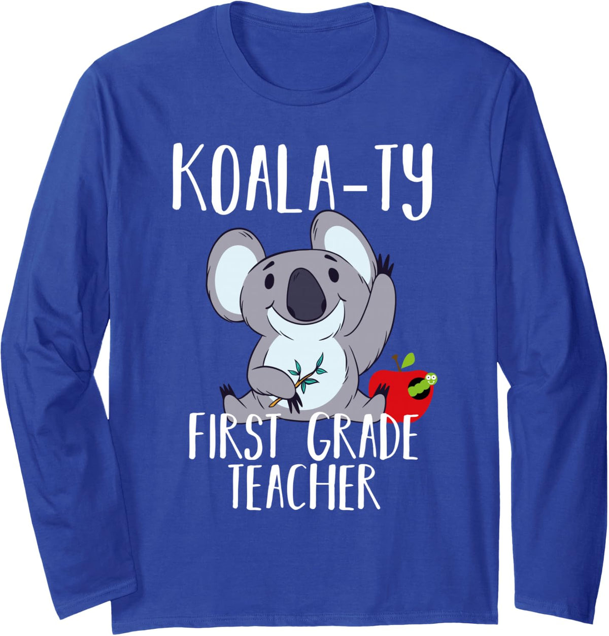 Koala-ty First Grade Teacher School 1st Teacher Koala Cute Long Sleeve T-Shirt - Adult Unisex Royal Blue