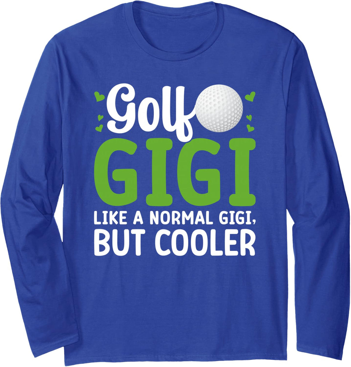 Golf Gigi Definition Gigi of A Golf Player Gigi Long Sleeve T-Shirt - Adult Unisex Royal Blue