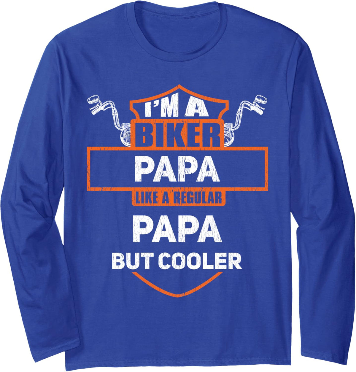 Biker Papa Funny Motorcycle Rider I'm A Biker Papa Long Sleeve T-Shirt - Adult Unisex Royal Blue