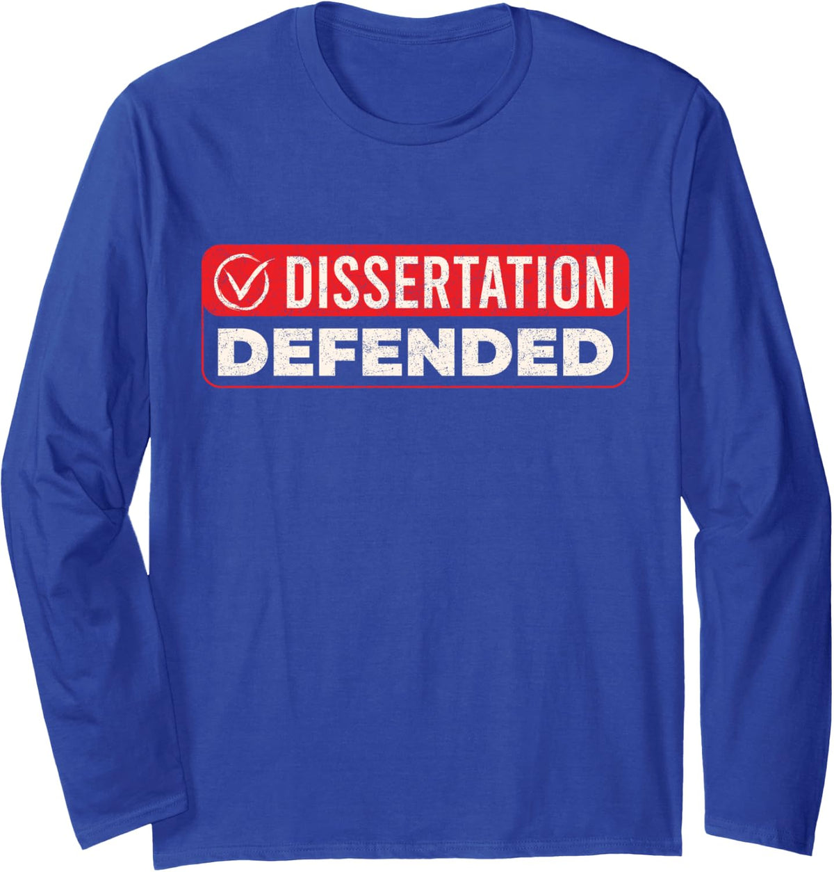 Dissertation Defended PhD Doctorate Doctoral Graduate Long Sleeve T-Shirt - Adult Unisex Royal Blue