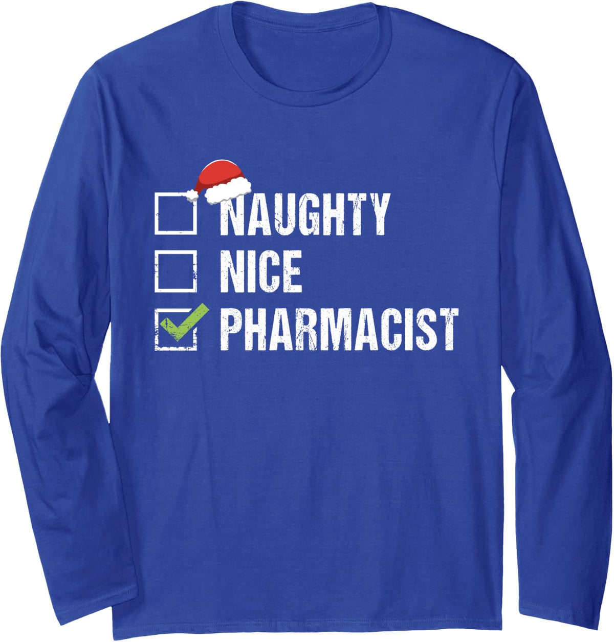 Naughty Nice Pharmacist Shirt Santa Hat Christmas Long Sleeve T-Shirt - Adult Unisex Royal Blue