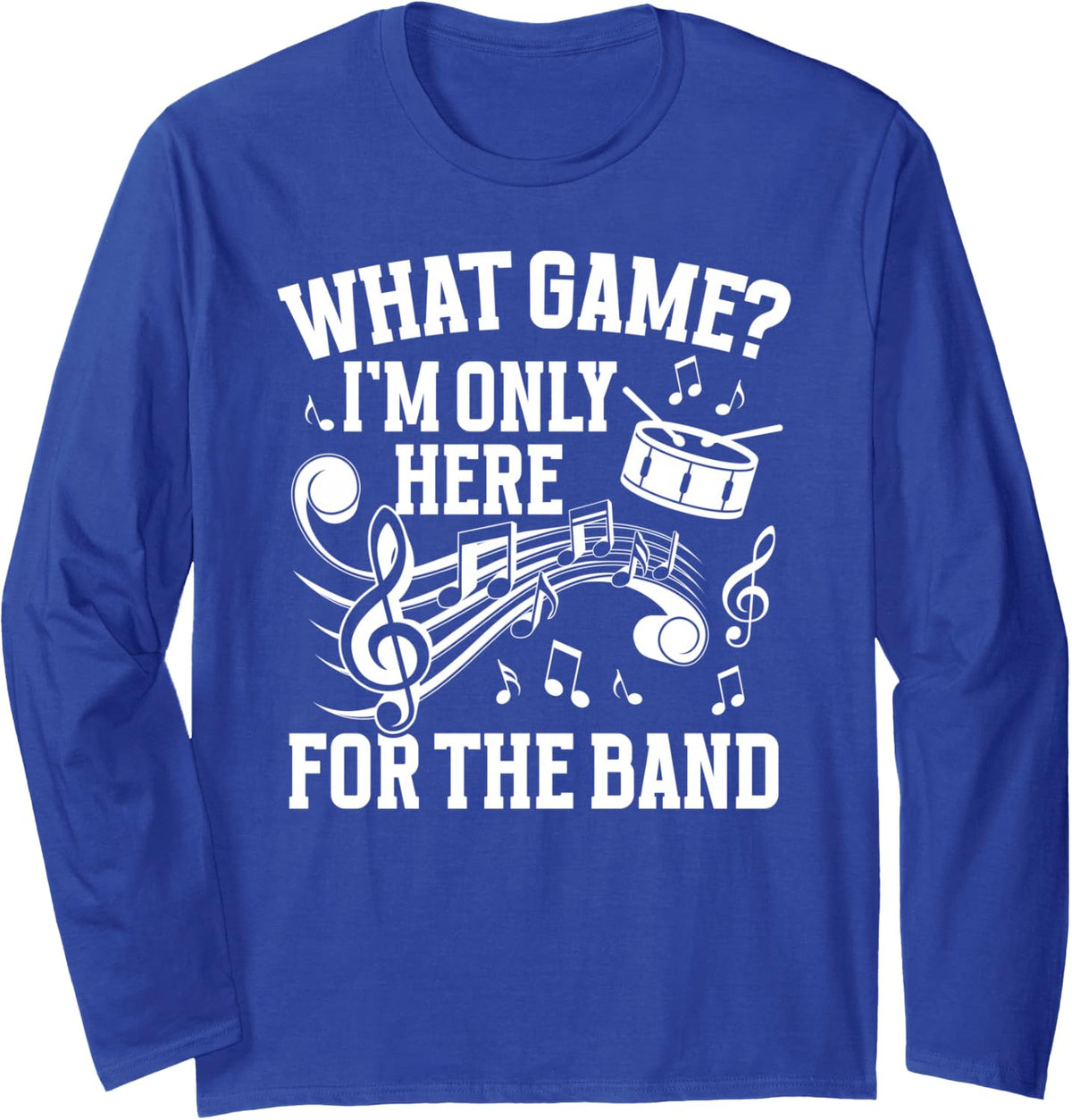 Here for The Band Drumline Dad Drumline Father Long Sleeve T-Shirt - Adult Unisex Royal Blue