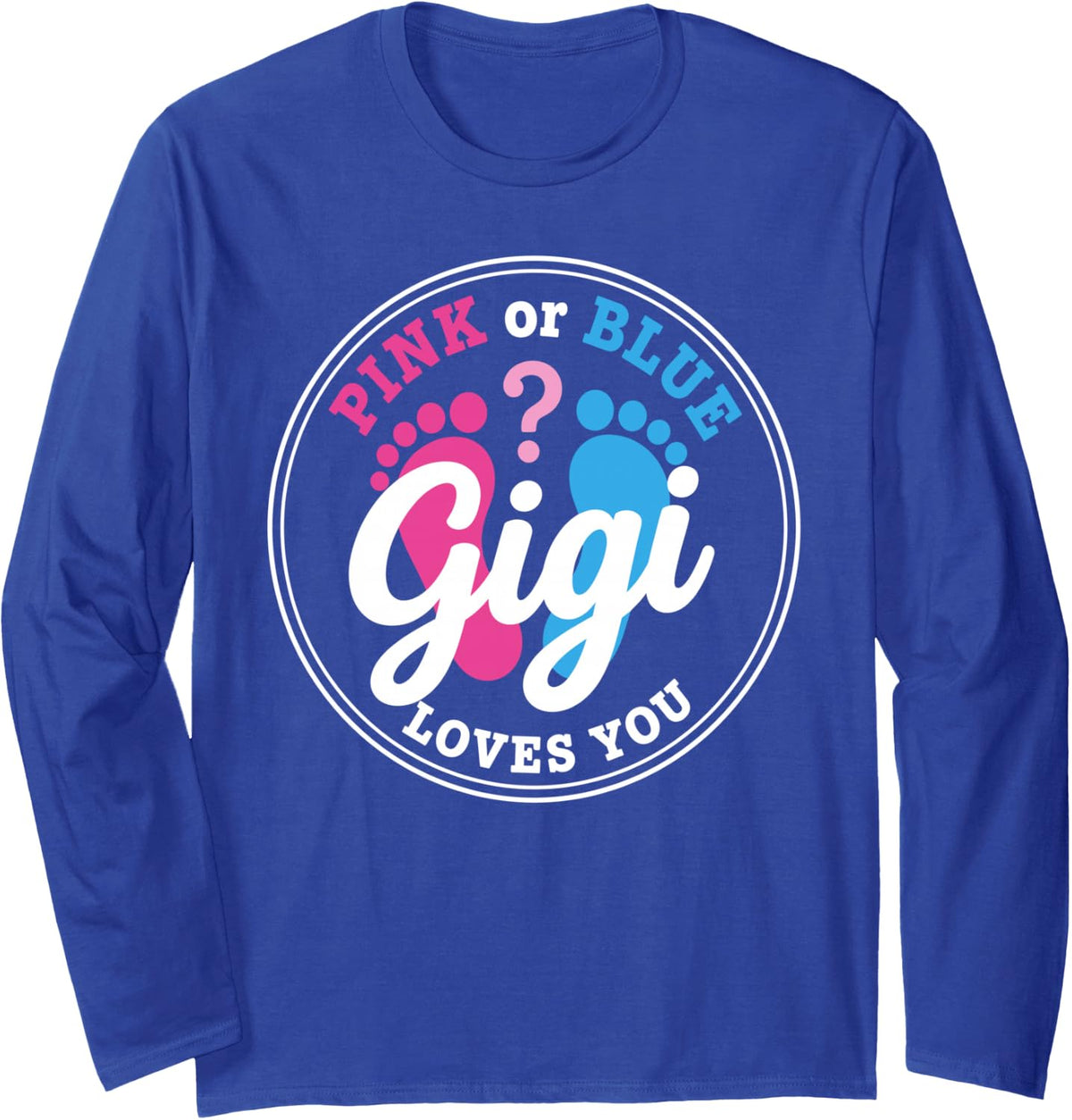 Gender Reveal Gigi Art for Grandma Nana Women Baby Pink Blue Long Sleeve T-Shirt - Adult Unisex Royal Blue