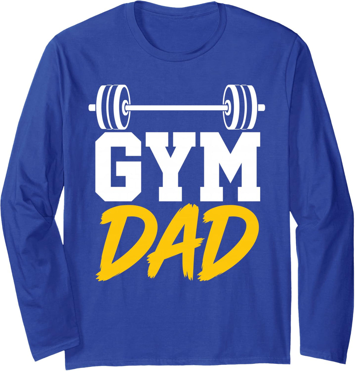 Gym Dad Design for Dad Men Weightlifting Father Day Gym Dad Long Sleeve T-Shirt - Adult Unisex Royal Blue