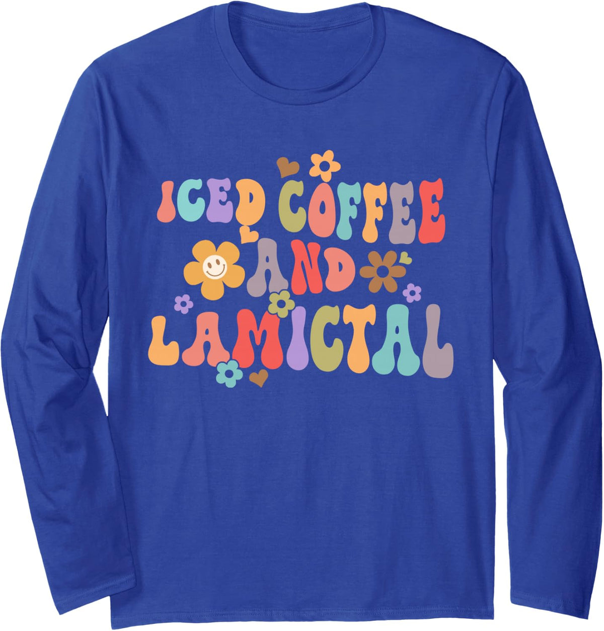 Mental Disorder Normalize Medicine Iced Coffee & Lamictal Long Sleeve T-Shirt - Adult Unisex Royal Blue