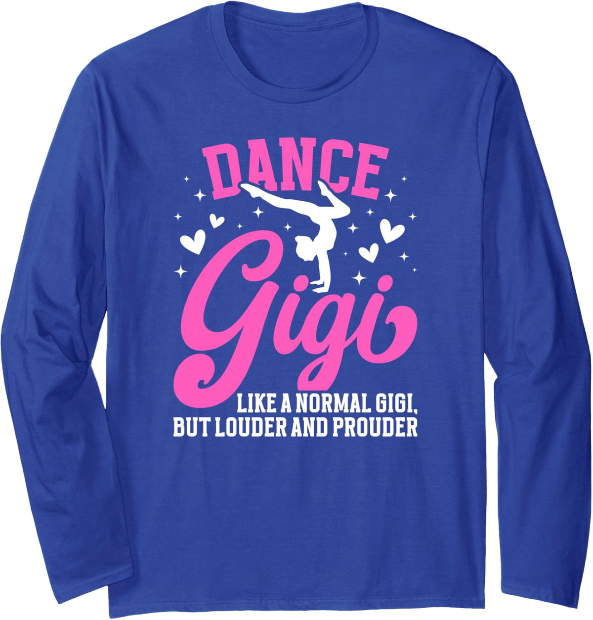 Dance Gigi Definition Gigi of A Dancer Gigi Long Sleeve T-Shirt - Adult Unisex Royal Blue