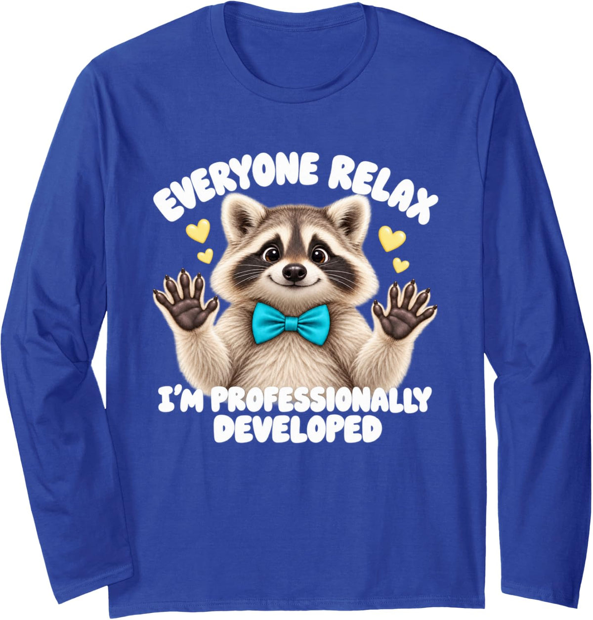 Cute Raccoon Fun Everyone Relax I'm Professionally Developed Long Sleeve T-Shirt - Adult Unisex Royal Blue