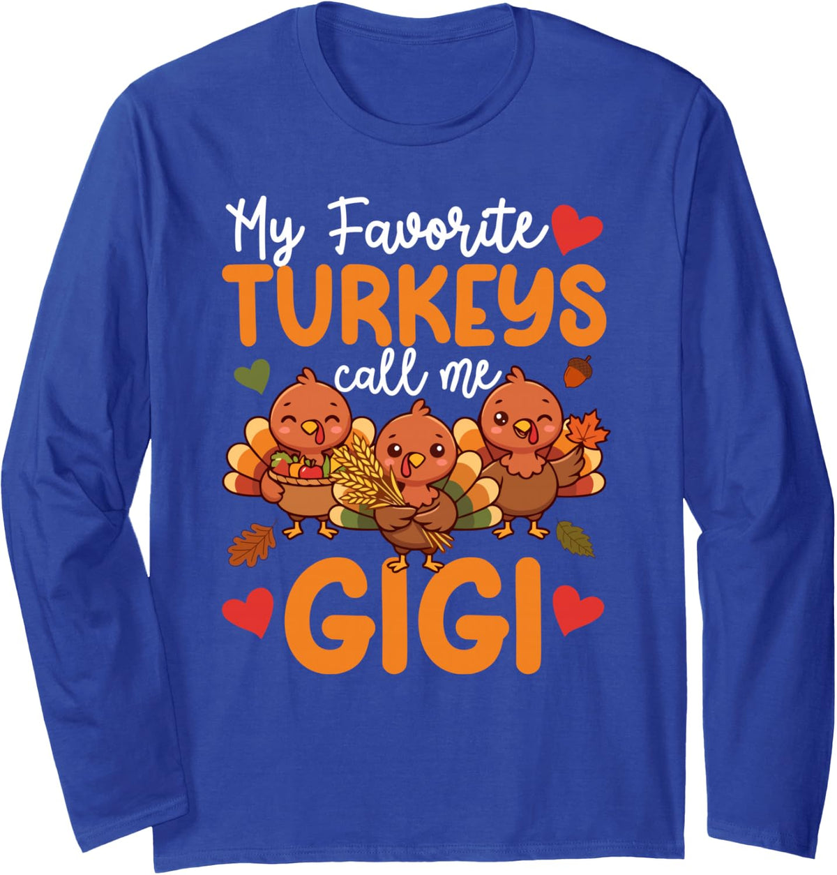 Favorite Turkeys Thankful Gigi Thanksgiving Gigi Grandma Long Sleeve T-Shirt - Adult Unisex Royal Blue