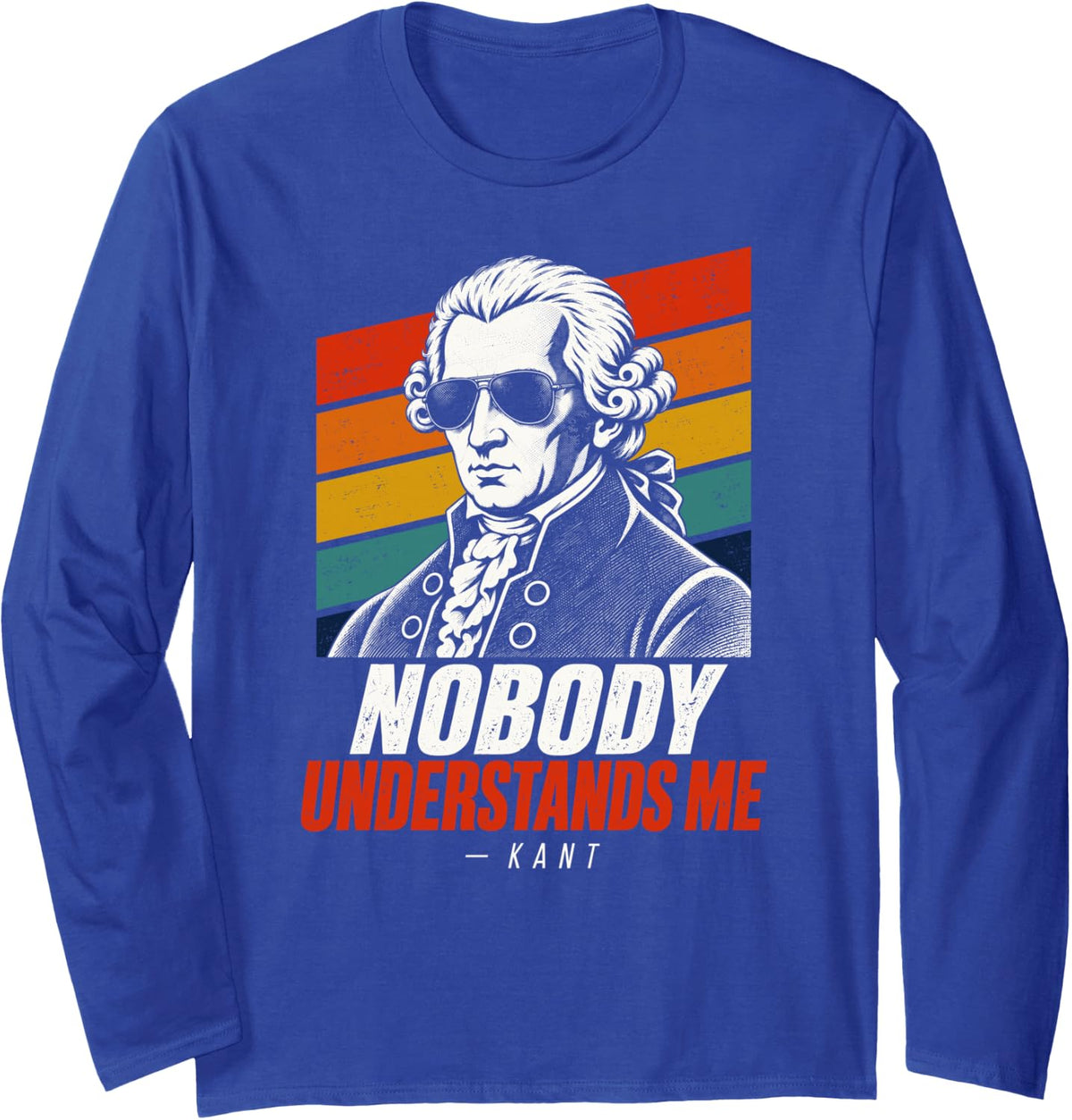 Immanuel Kant Nobody Understands Me Philosophy Humor Quote Long Sleeve T-Shirt - Adult Unisex Royal Blue