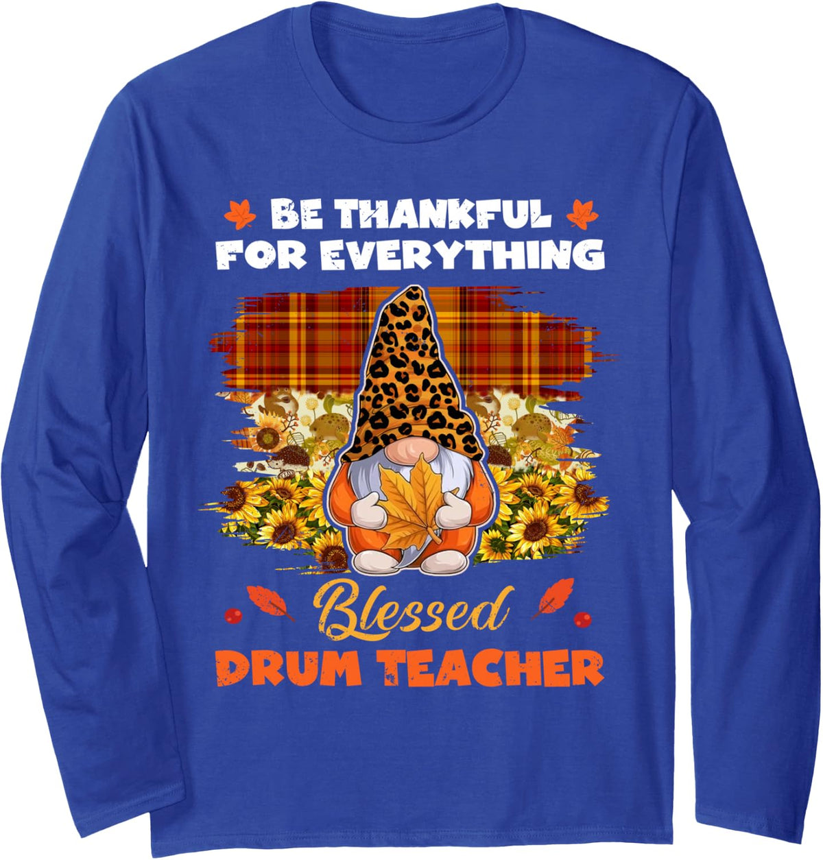 Thankful Blessed Drum Teacher Gnome Thanksgiving Long Sleeve T-Shirt - Adult Unisex Royal Blue