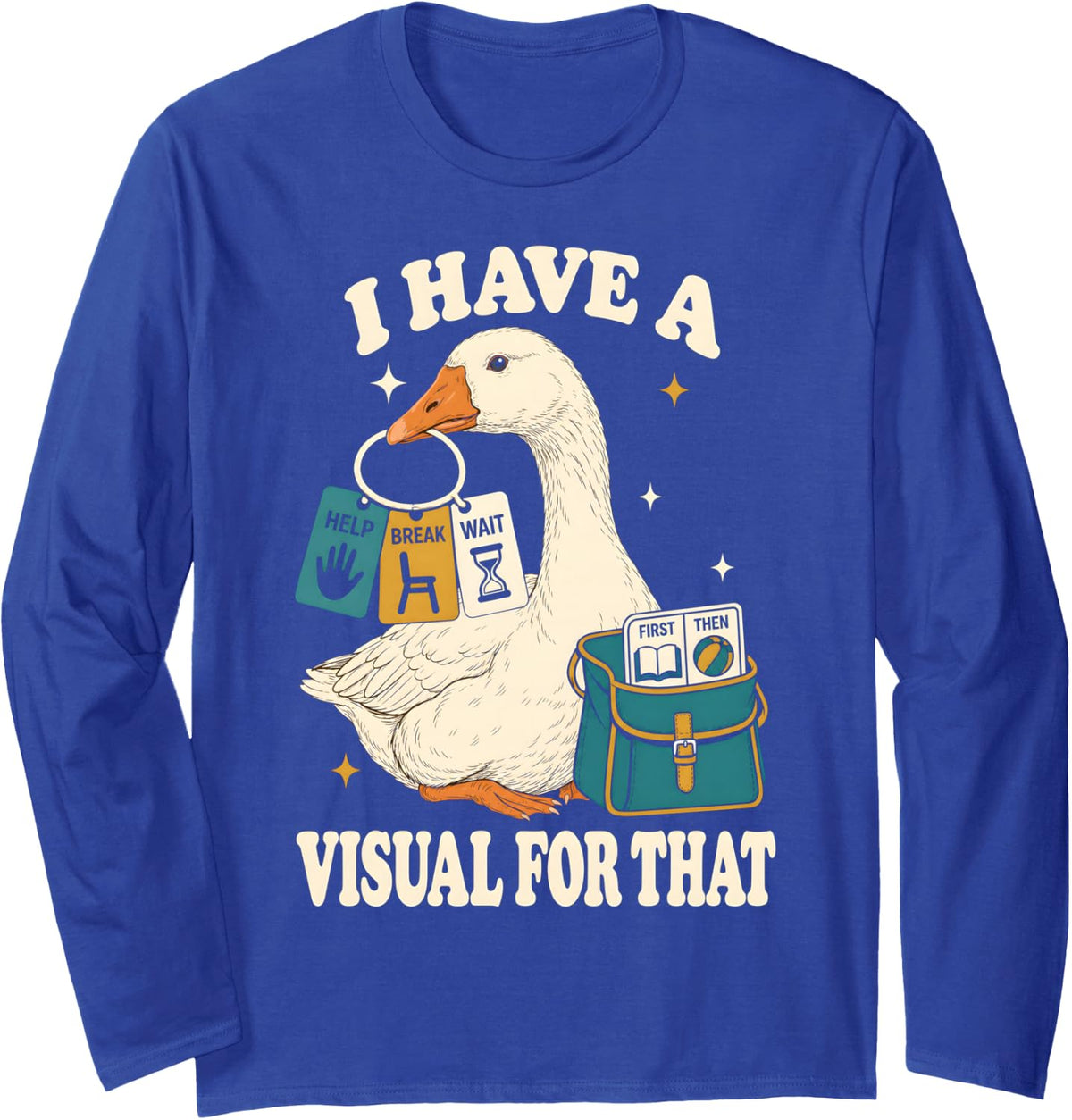 I Have a Visual for that Special Education Teacher Goose Long Sleeve T-Shirt - Adult Unisex Royal Blue