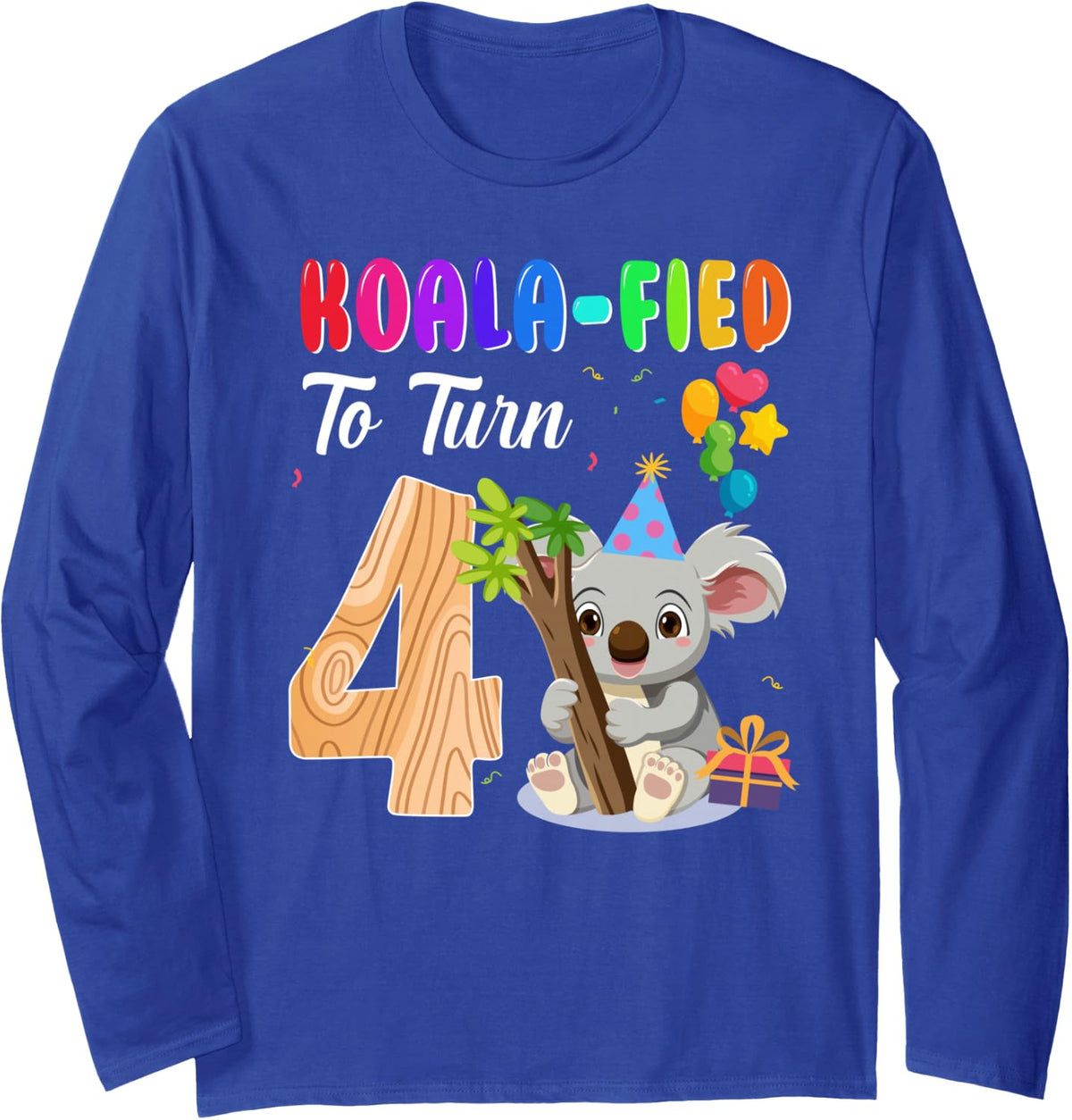 Koalafied to Turn 4th Birthday Koala Bear 4 Year Old Party Long Sleeve T-Shirt - Adult Unisex Royal Blue