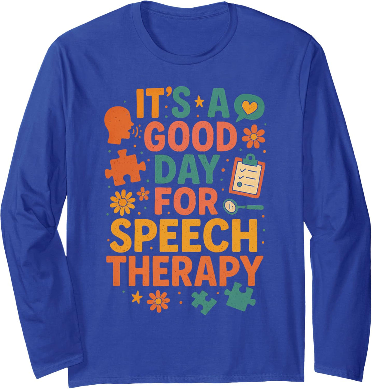 It's A Good Day For Speech Therapy Long Sleeve T-Shirt - Adult Unisex Royal Blue