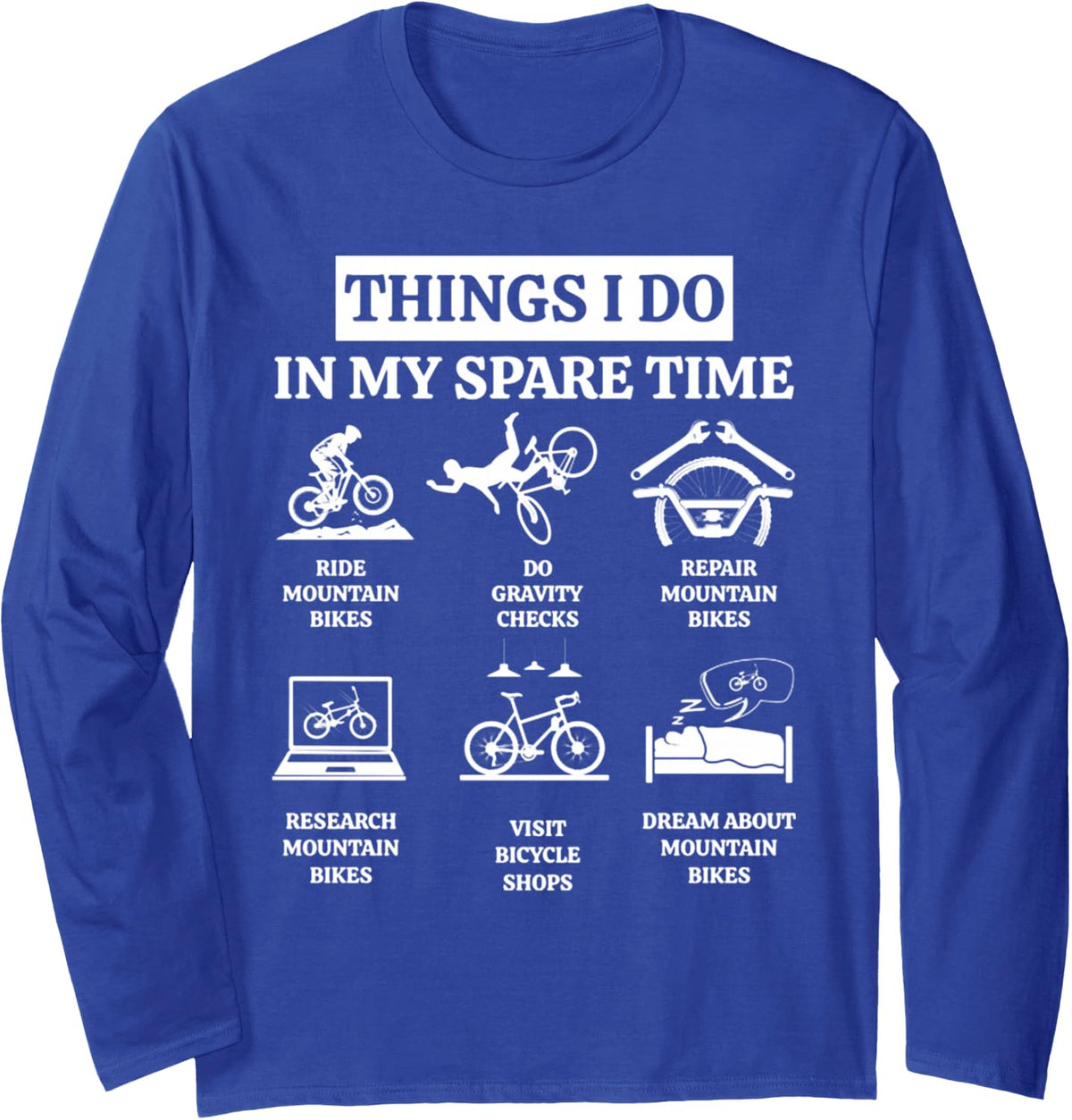 Things I Do in My Spare Time Funny Mountain Bike Men Women Long Sleeve T-Shirt - Adult Unisex Royal Blue