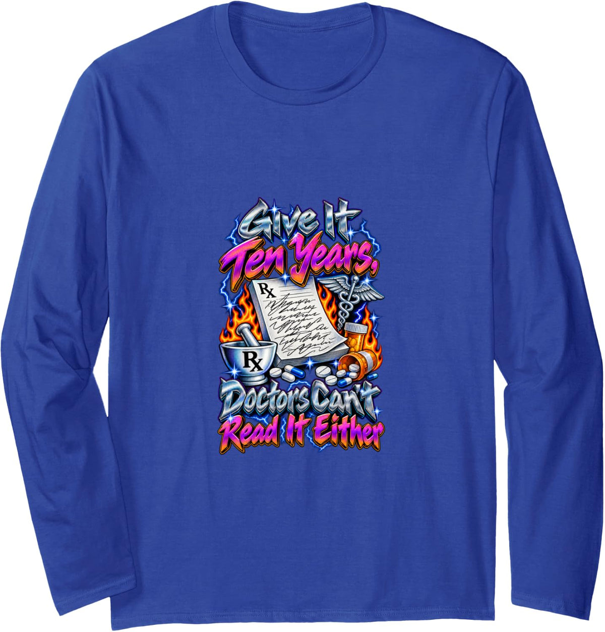 Doctors Can't Read It Either Funny Pharmacist Long Sleeve T-Shirt - Adult Unisex Royal Blue
