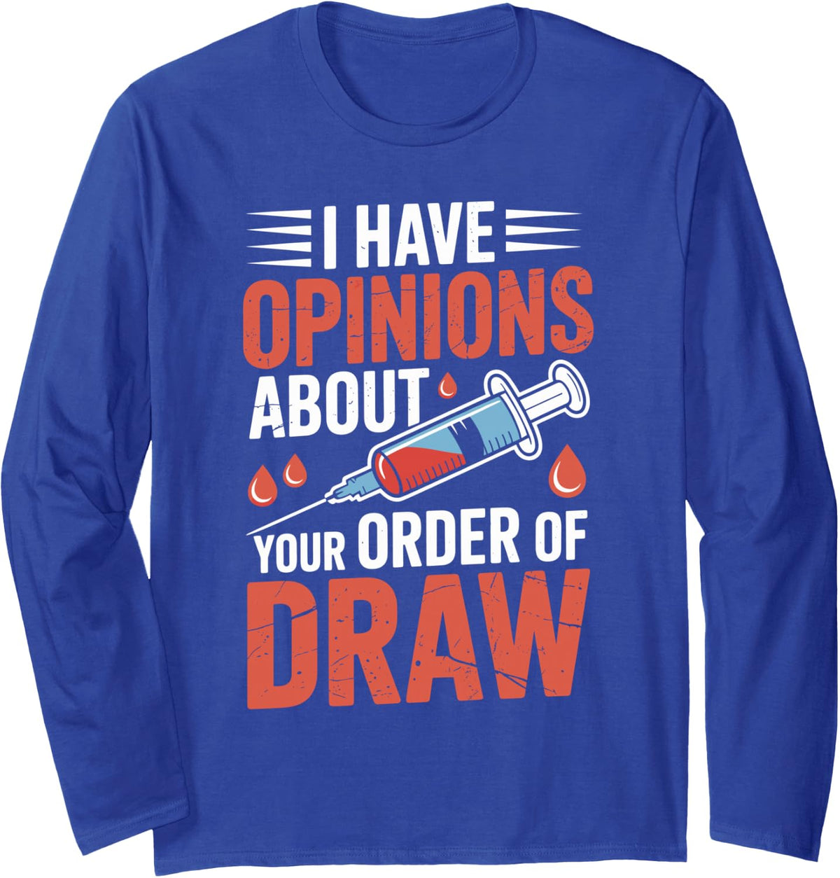 I Have Opinions Phlebotomist Funny Phlebotomy Long Sleeve T-Shirt - Adult Unisex Royal Blue