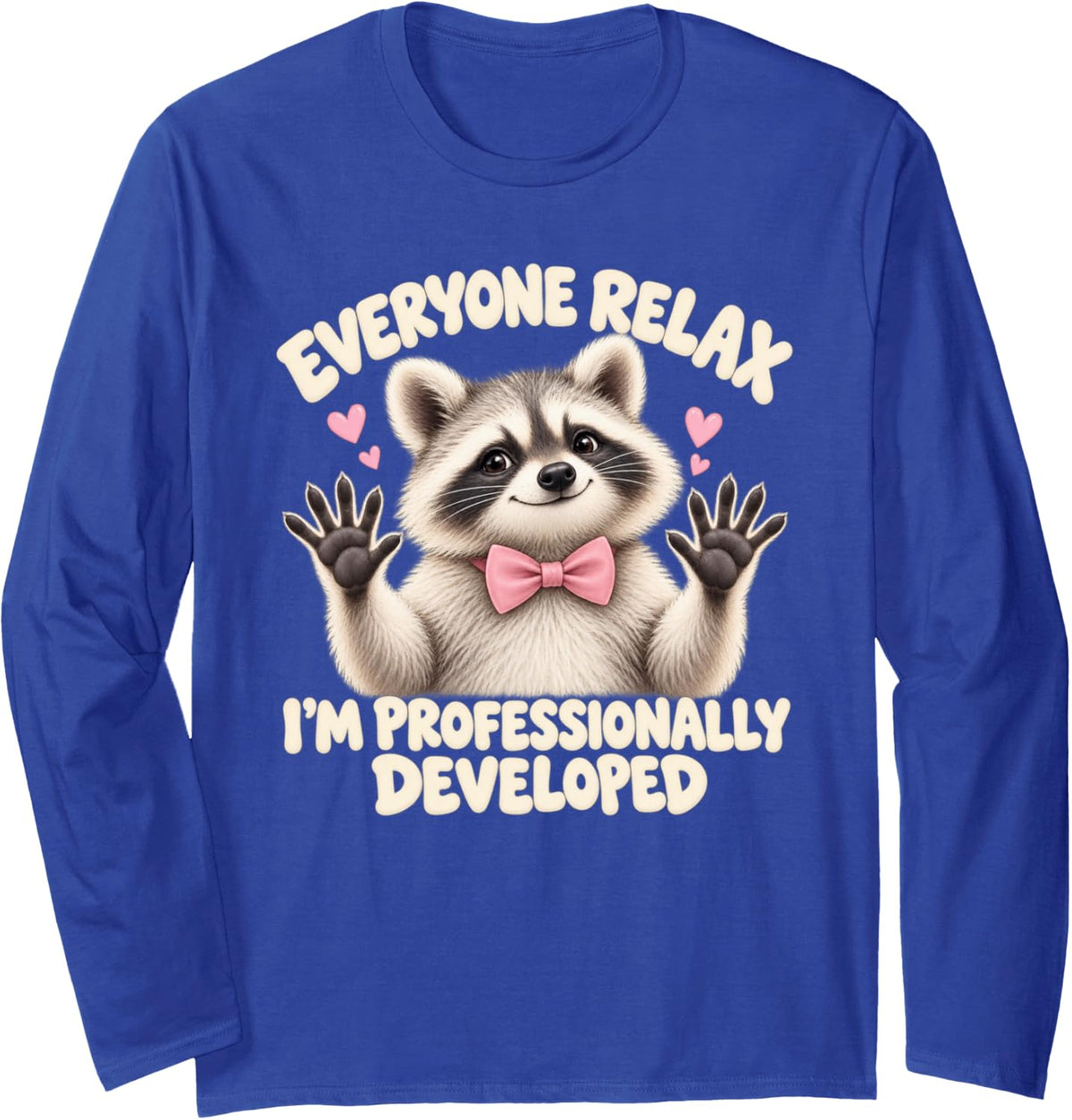 Kawaii Raccoon Everyone Relax I'm Professionally Developed Long Sleeve T-Shirt - Adult Unisex Royal Blue