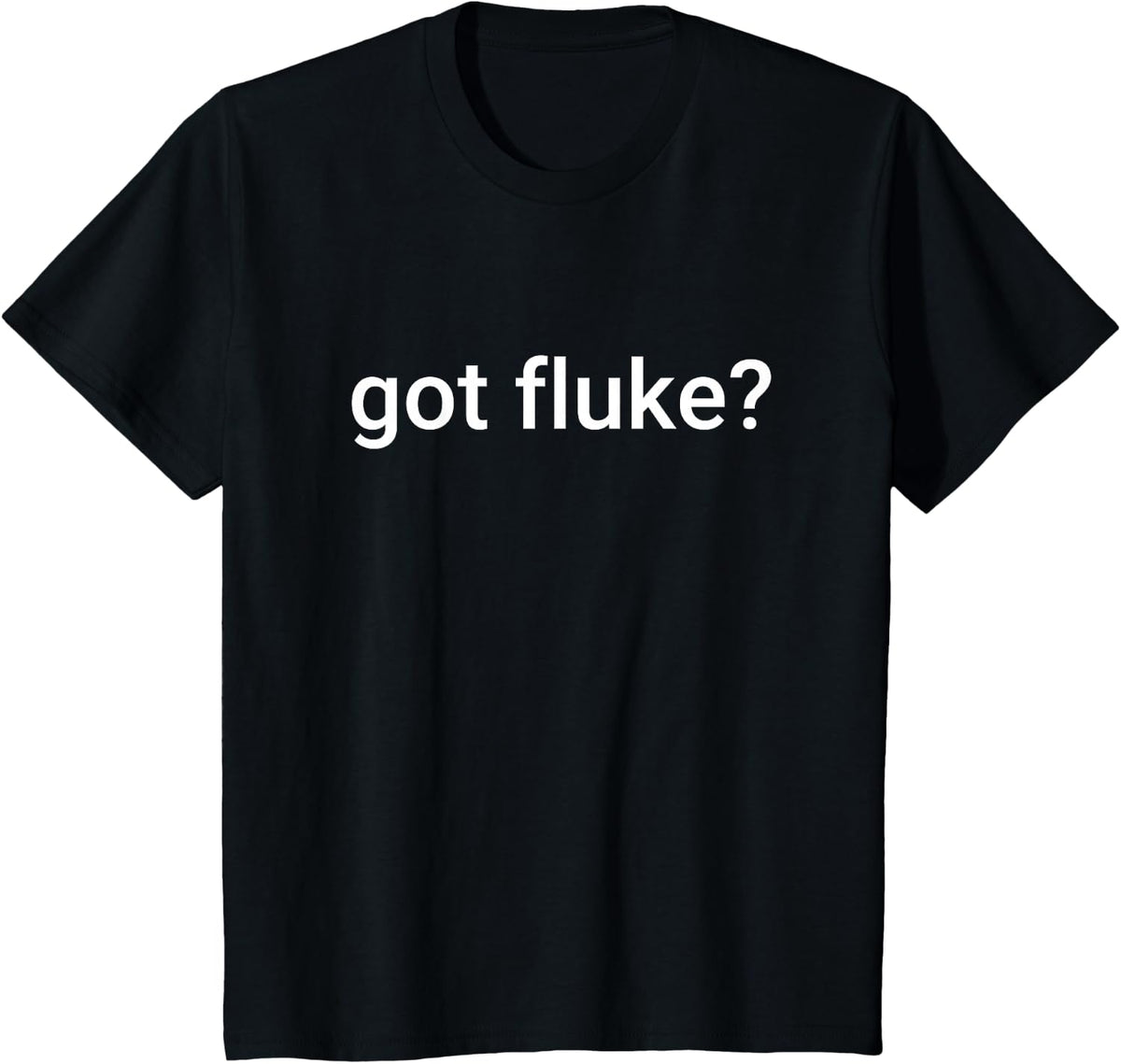 Got Fluke? | Summer Flounder Fishing T-Shirt T-Shirt - Black
